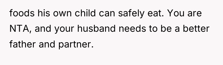foods his own child can safely eat. You are NTA,...