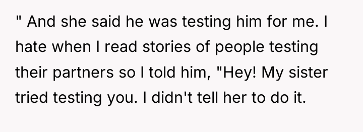 " And she said he was testing him for me....