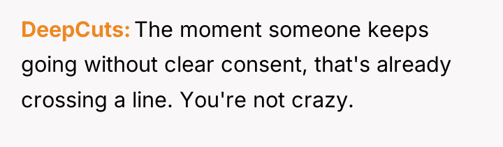 DeepCuts The moment someone keeps going without clear consent, that's...
