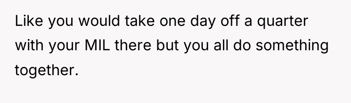 Like you would take one day off a quarter with...