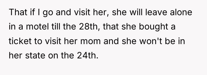 That if I go and visit her, she will leave...