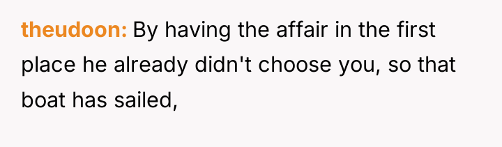theudoon By having the affair in the first place he...