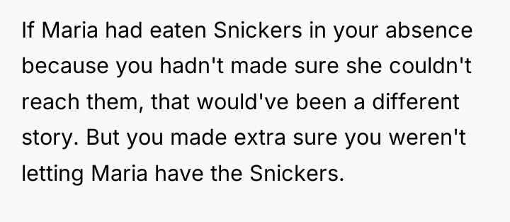 If Maria had eaten Snickers in your absence because you...