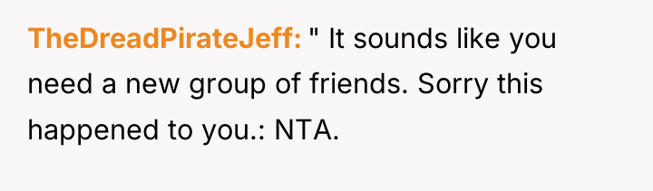 TheDreadPirateJeff " It sounds like you need a new group...