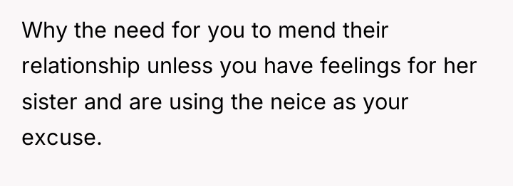 Why the need for you to mend their relationship unless...