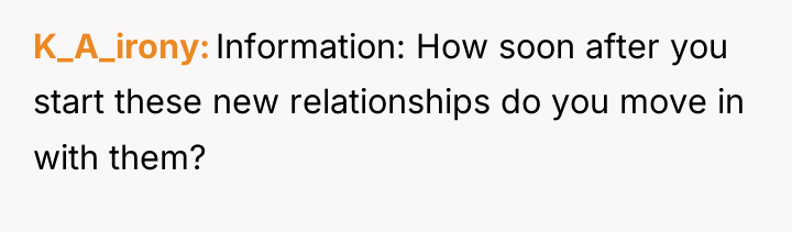 K_A_irony Information: How soon after you start these new relationships...