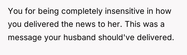 You for being completely insensitive in how you delivered the...