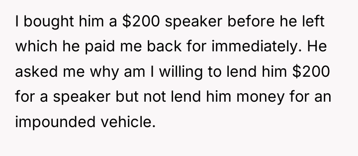 I bought him a $200 speaker before he left which...