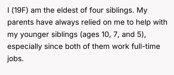 I (19F) am the eldest of four siblings. My parents...