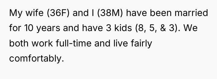 My wife (36F) and I (38M) have been married for...