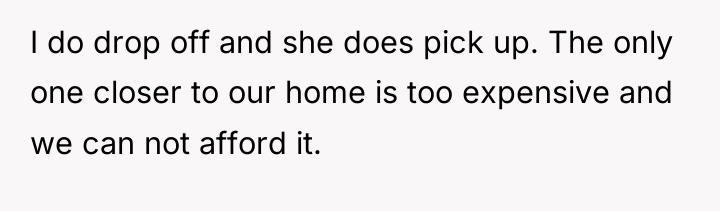 I do drop off and she does pick up. The...