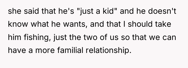 she said that he's "just a kid" and he doesn't...