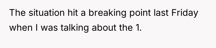 The situation hit a breaking point last Friday when I...