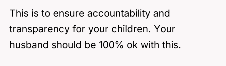 This is to ensure accountability and transparency for your children....