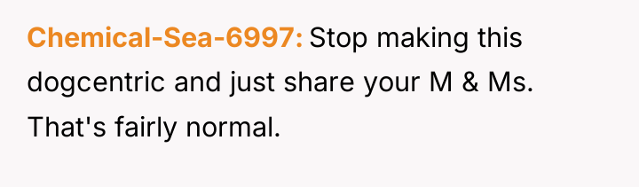 Chemical-Sea-6997 Stop making this dogcentric and just share your M...