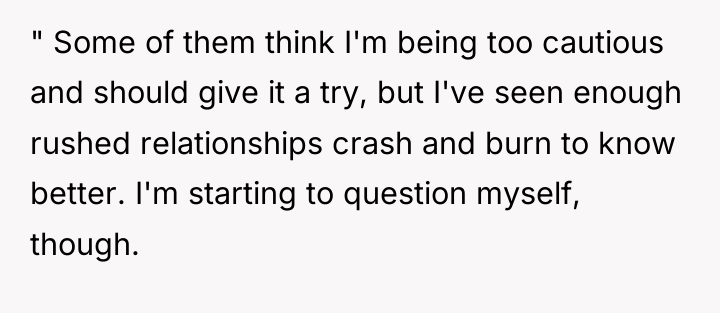 " Some of them think I'm being too cautious and...