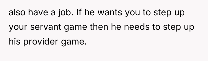 also have a job. If he wants you to step...