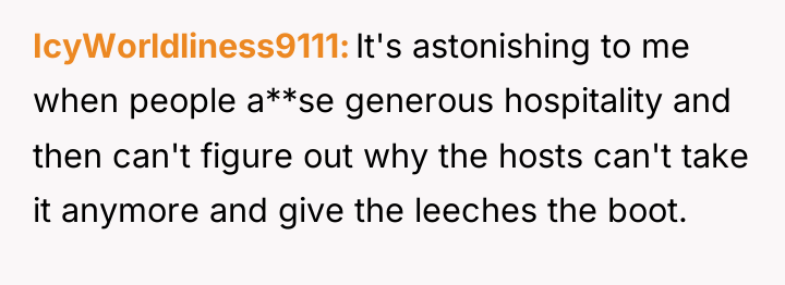 IcyWorldliness9111 It's astonishing to me when people a**se generous hospitality...