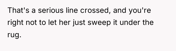 That's a serious line crossed, and you're right not to...