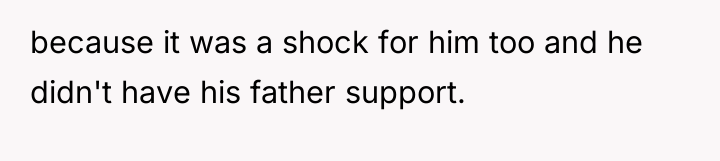because it was a shock for him too and he...