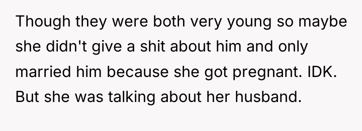 Though they were both very young so maybe she didn't...