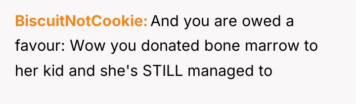 BiscuitNotCookie And you are owed a favour: Wow you donated...