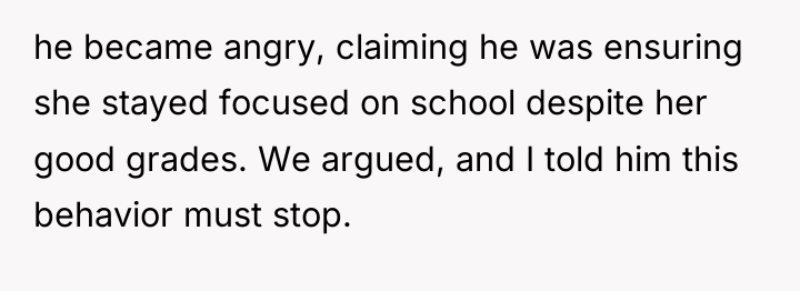 he became angry, claiming he was ensuring she stayed focused...