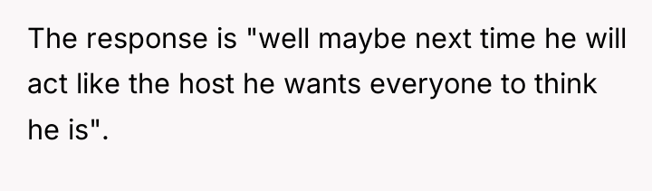 The response is "well maybe next time he will act...