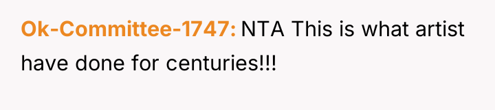 Ok-Committee-1747 NTA This is what artist have done for centuries!!!