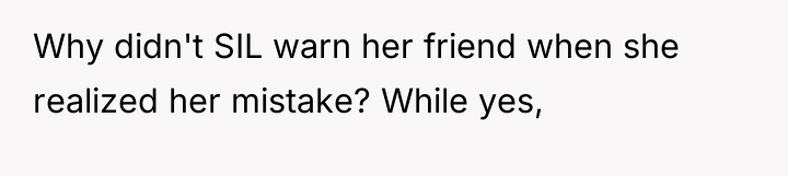 Why didn't SIL warn her friend when she realized her...