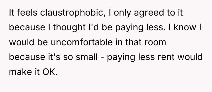 It feels claustrophobic, I only agreed to it because I...