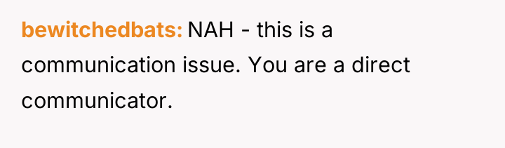 bewitchedbats NAH - this is a communication issue. You are...