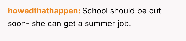 howedthathappen School should be out soon- she can get a...