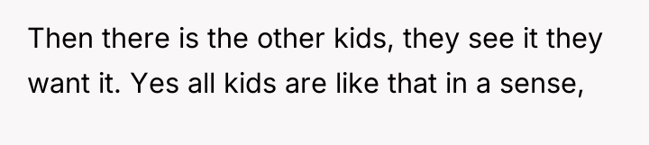 Then there is the other kids, they see it they...