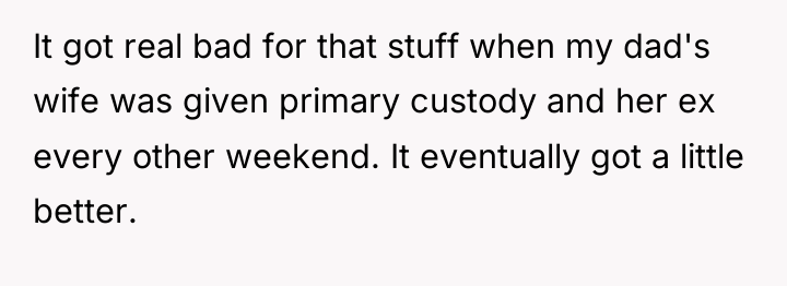 It got real bad for that stuff when my dad's...
