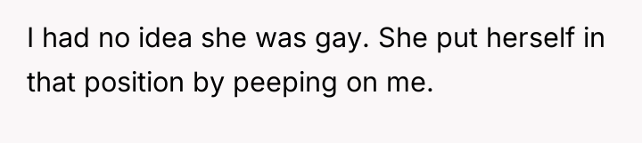 I had no idea she was gay. She put herself...