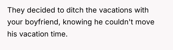 They decided to ditch the vacations with your boyfriend, knowing...