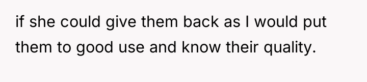 if she could give them back as I would put...