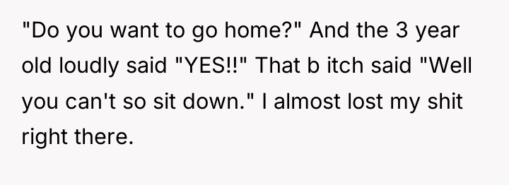 "Do you want to go home?" And the 3 year...