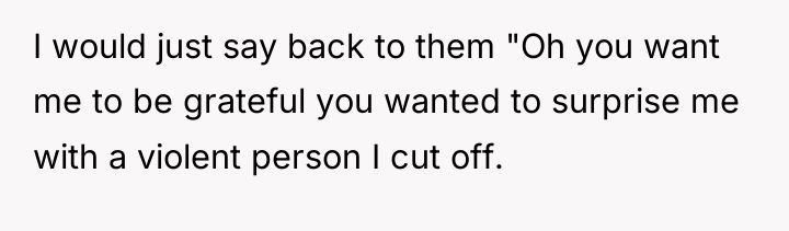 I would just say back to them "Oh you want...