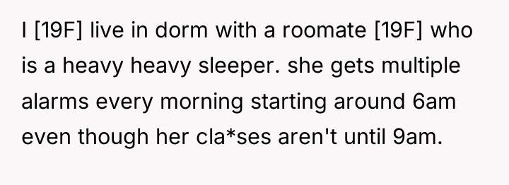 I [19F] live in dorm with a roomate [19F] who...
