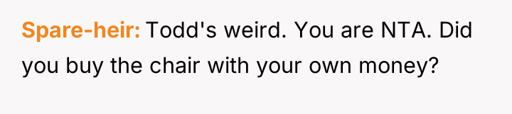 Spare-heir Todd's weird. You are NTA. Did you buy the...