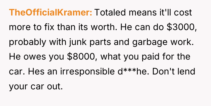 TheOfficialKramer Totaled means it'll cost more to fix than its...