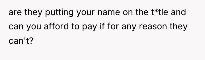 are they putting your name on the t*tle and can...