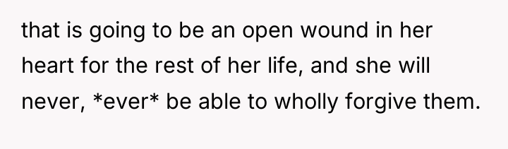 that is going to be an open wound in her...