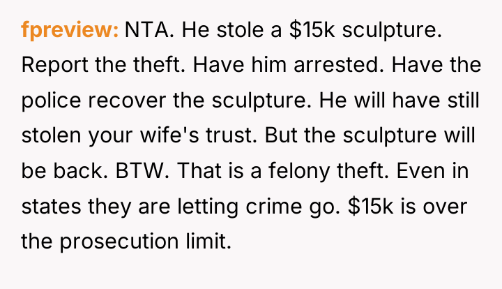 fpreview NTA. He stole a $15k sculpture. Report the theft....