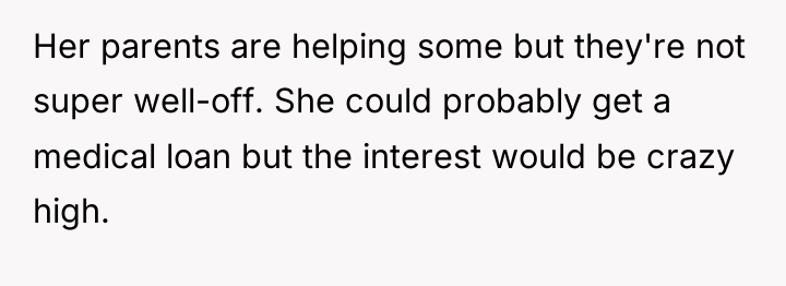 Her parents are helping some but they're not super well-off....