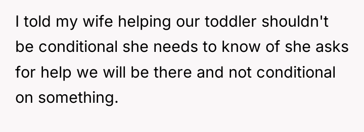 I told my wife helping our toddler shouldn't be conditional...
