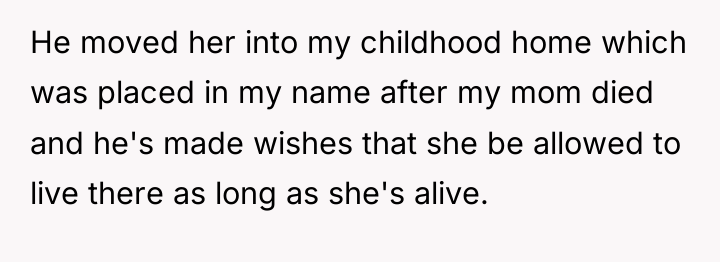 He moved her into my childhood home which was placed...