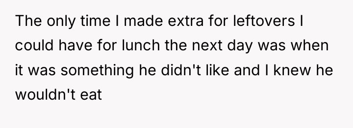 The only time I made extra for leftovers I could...